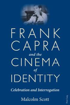 Hardcover Frank Capra and the Cinema of Identity: Celebration and Interrogation Book