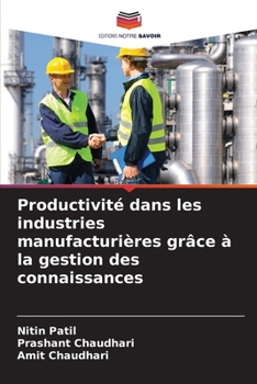 Productivité dans les industries manufacturières grâce à la gestion des connaissances (French Edition)
