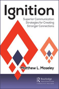 Paperback Ignition: Superior Communication Strategies for Creating Stronger Connections Book