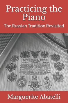 Paperback Practicing the Piano: The Russian Tradition Revisited Book