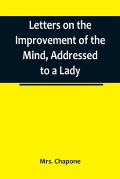 Paperback Letters on the Improvement of the Mind, Addressed to a Lady Book