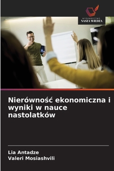 Paperback Nierównośc ekonomiczna i wyniki w nauce nastolatków [Polish] Book