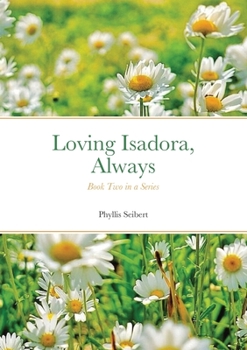Paperback Loving Isadora, Always: Book Two in a Series Book