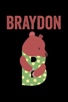 Braydon: Journal (Diary, Notebook) Personalized Custom Name Alphabet Bear Birthday Gift for Boys