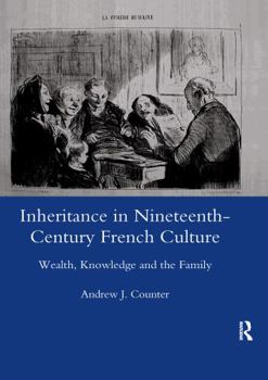 Paperback Inheritance in Nineteenth-Century French Culture: Wealth, Knowledge and the Family Book