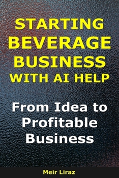 How to Start a Beverage Business With AI Help: From Idea to Profitable Business