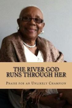 Paperback The River God Runs Through Her: Praise for an Unlikely Champion Book