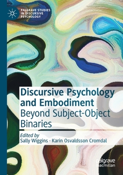 Paperback Discursive Psychology and Embodiment: Beyond Subject-Object Binaries Book
