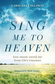 Paperback Sing Me to Heaven: How Music Saved Me from Life's Traumas Book