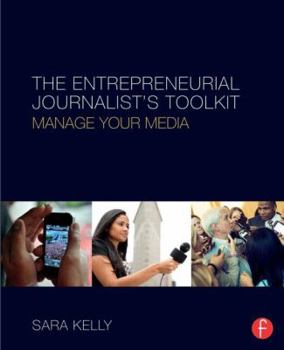 Paperback The Entrepreneurial Journalist's Toolkit: Manage Your Media Book