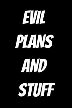 Paperback Evil Plans And Stuff: Funny Office Notebook Gift For Women/Men/Boss/Coworkers/Colleagues/Students/Friends.: Lined Notebook / Journal Gift, 1 Book