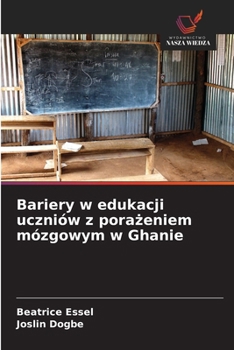 Bariery w edukacji uczniów z porazeniem mózgowym w Ghanie (Polish Edition)
