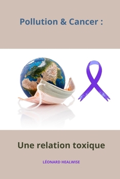 Paperback Pollution et Cancer: une relation toxique [French] Book