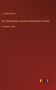 Hardcover Die Alterthümer unserer heidnischen Vorzeit: III. Band 5. Heft [German] Book