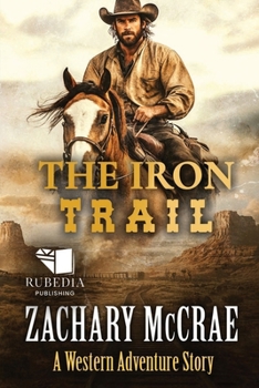 Paperback The Iron Trail: A Classic Western Adventure Book