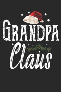 Grandpa Claus: Family Matching Notebook| Journal|Diary|Organizer  Gift For Christmas Holiday. (6x9) 100 Pages Blank Lined Composition College Ruled.