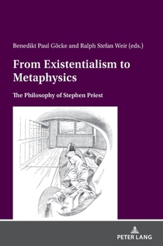 Hardcover From Existentialism to Metaphysics: The Philosophy of Stephen Priest Book