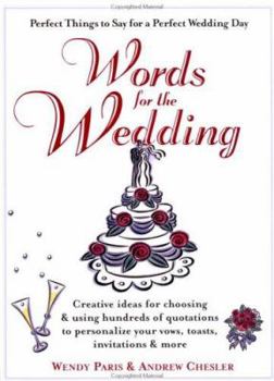 Paperback Words for the Wedding: Creative Ideas for Choosing and Using Hundreds of Quotations to Personalize Your Vows, Toasts, Invitations & More Book
