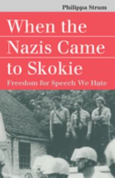 When the Nazis Came to Skokie: Freedom for Speech We Hate (Landmark Law Cases & American Society) - Book  of the Landmark Law Cases and American Society