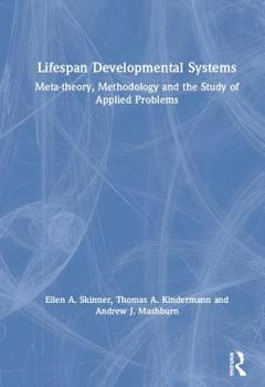 Hardcover Lifespan Developmental Systems: Meta-theory, Methodology and the Study of Applied Problems Book