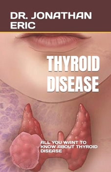 Paperback Thyroid Disease: All You Want to Know about Thyroid Disease Book