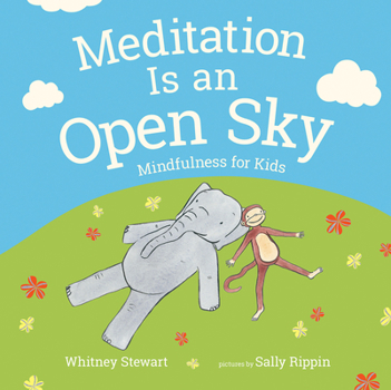 Hardcover Meditation Is an Open Sky: Mindfulness for Kids Book