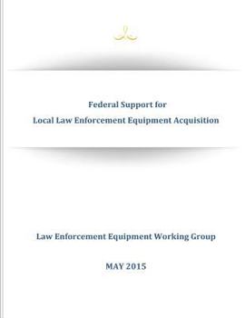 Paperback Federal Support for Local Law Enforcement Equipment Acquisition Book