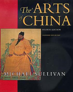 Hardcover The Arts of China, Fourth edition. Expanded and Revised (An Ahmanson Murphy Fine Arts Book) Book