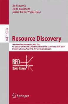 Paperback Resource Discovery: 5th International Workshop, Red 2012, Co-Located with the 9th Extended Semantic Web Conference, Eswc 2012, Heraklion, Greece, May Book