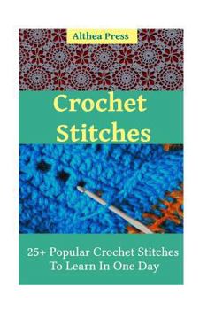 Paperback Crochet Stitches: 25+ Popular Crochet Stitches To Learn In One Day Book