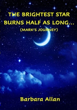 Paperback The Brightest Star Burns Half As Long... Book