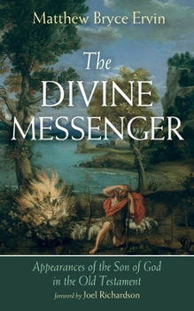 Paperback The Divine Messenger: Appearances of the Son of God in the Old Testament Book