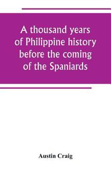 Paperback A thousand years of Philippine history before the coming of the Spaniards Book