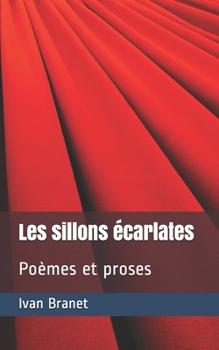 Paperback Les sillons écarlates - Poèmes et Proses: ( Amour - Tendresse - Le temps qui passe - Les souvenirs) [French] Book