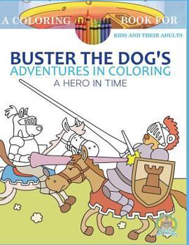 Paperback Buster the Dog's Adventures in Coloring Book: A Hero in Time Book