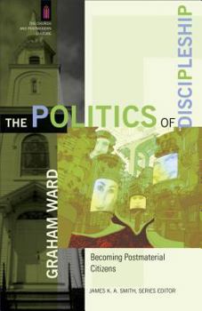 Paperback The Politics of Discipleship: Becoming Postmaterial Citizens Book