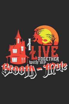 I live together with my Broom-Mate: Halloween blank journal pages for all horror fans | 120 pages for vampires, ghouls, witches and zombies | 6x9" inches