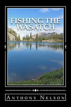 Paperback Fishing The Wasatch Book