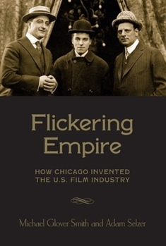 Hardcover Flickering Empire: How Chicago Invented the U.S. Film Industry Book