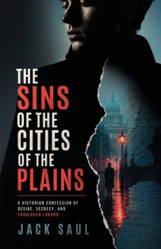 The Sins of the Cities of the Plain: A Victorian Confession of Desire, Secrecy, and Forbidden London