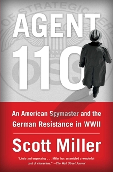 Paperback Agent 110: An American Spymaster and the German Resistance in WWII Book