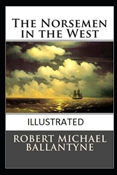 Paperback The Norsemen in the West Illustrated Book