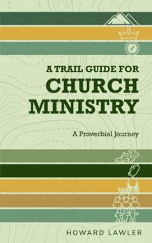 Paperback A Trail Guide for Church Ministry: A Proverbial Journey Book