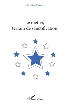 Paperback Le métier, terrain de sanctification [French] Book