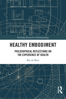Paperback Healthy Embodiment: Philosophical Reflections on the Experience of Health Book