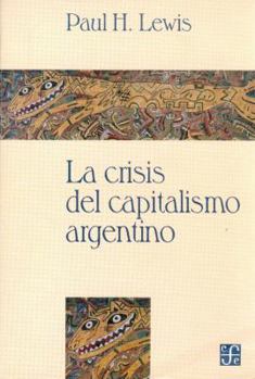 Paperback La crisis del capitalismo argentino (Spanish Edition) [Spanish] Book