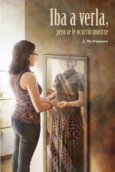 Paperback Iba a verla, pero se le ocurrió morirse [Spanish] Book