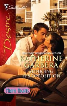Seducing His Opposition - Book #2 of the Miami Nights