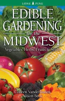 Paperback Edible Gardening for the Midwest: Vegetables, Herbs, Fruits & Seeds Book