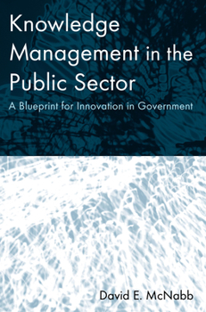Paperback Knowledge Management in the Public Sector: A Blueprint for Innovation in Government Book